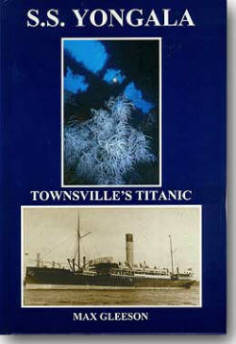 A second book about SS Yongala, also by Max Gleeson. SS Yongala. Townsville's Titanic