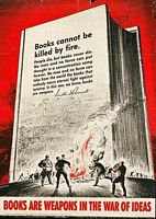 Books are weapons in the war of ideas. Books cannot be killed by fire. United States President ( 1933-1945 Roosevelt ) United States Office of War Information.